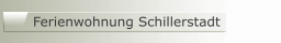 Ferienwohnung Schillerstadt